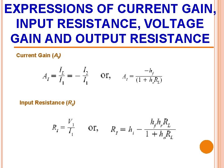 EXPRESSIONS OF CURRENT GAIN, INPUT RESISTANCE, VOLTAGE GAIN AND OUTPUT RESISTANCE Current Gain (AI)