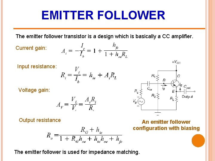 EMITTER FOLLOWER The emitter follower transistor is a design which is basically a CC