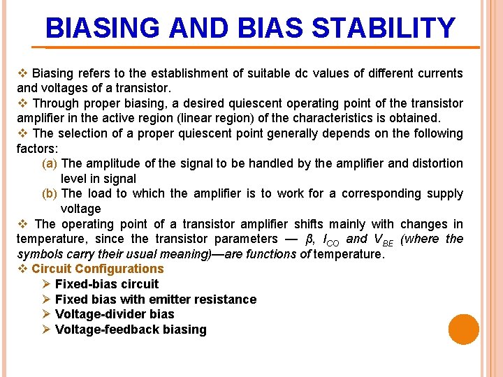 BIASING AND BIAS STABILITY v Biasing refers to the establishment of suitable dc values