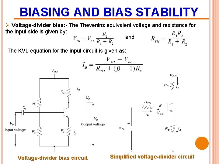 BIASING AND BIAS STABILITY Ø Voltage-divider bias: - Thevenins equivalent voltage and resistance for