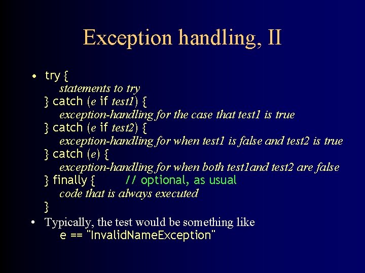 Exception handling, II • try { statements to try } catch (e if test