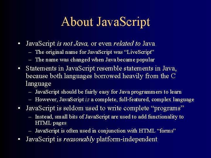 About Java. Script • Java. Script is not Java, or even related to Java