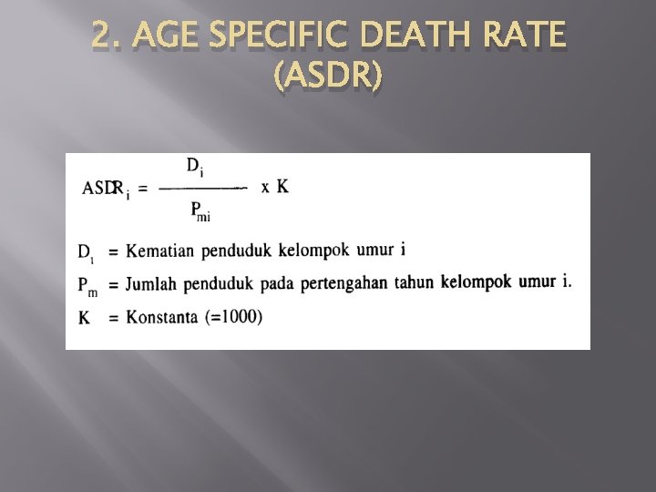 2. AGE SPECIFIC DEATH RATE (ASDR) 