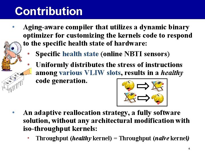 Contribution • Aging-aware compiler that utilizes a dynamic binary optimizer for customizing the kernels