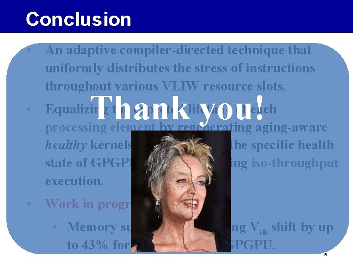 Conclusion • An adaptive compiler-directed technique that uniformly distributes the stress of instructions throughout