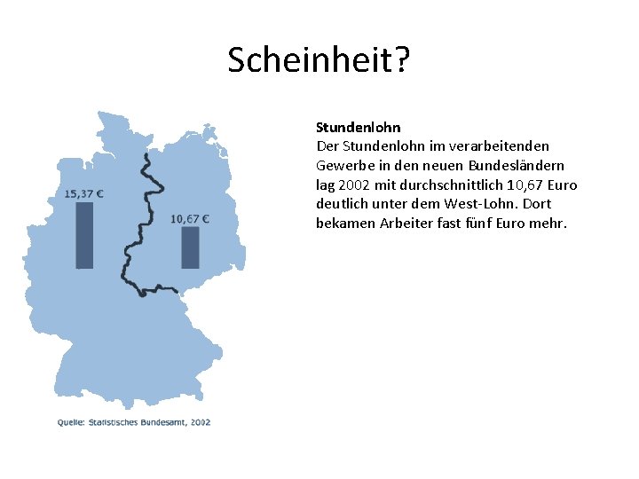 Scheinheit? Stundenlohn Der Stundenlohn im verarbeitenden Gewerbe in den neuen Bundesländern lag 2002 mit