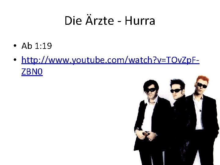 Die Ärzte - Hurra • Ab 1: 19 • http: //www. youtube. com/watch? v=TOv.