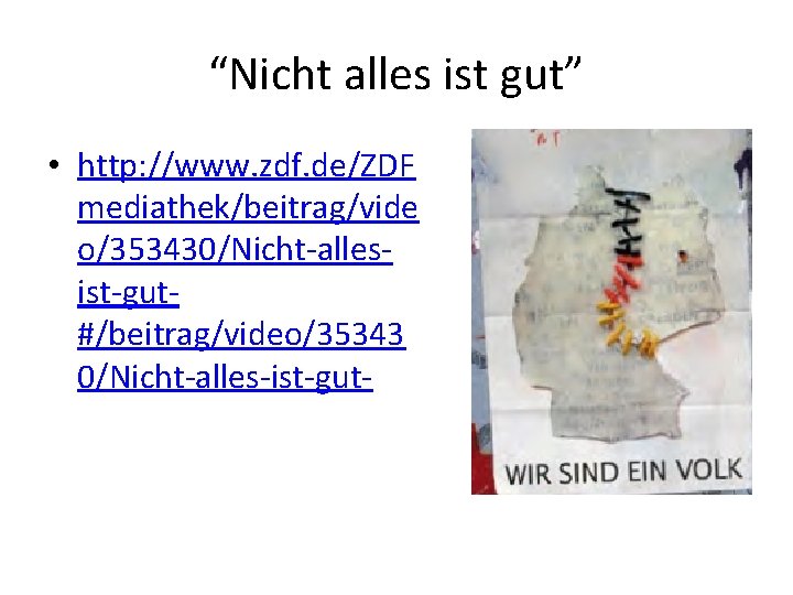 “Nicht alles ist gut” • http: //www. zdf. de/ZDF mediathek/beitrag/vide o/353430/Nicht-allesist-gut#/beitrag/video/35343 0/Nicht-alles-ist-gut- 