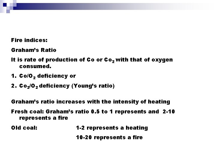 Fire indices: Graham’s Ratio It is rate of production of Co or Co 2