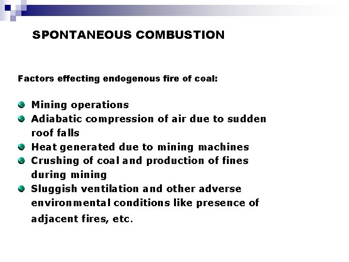 SPONTANEOUS COMBUSTION Factors effecting endogenous fire of coal: Mining operations Adiabatic compression of air