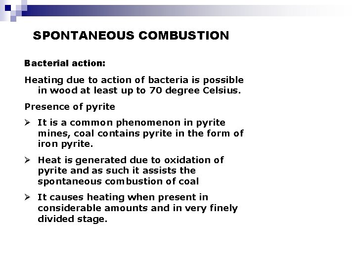 SPONTANEOUS COMBUSTION Mine Fires Bacterial action: Heating due to action of bacteria is possible