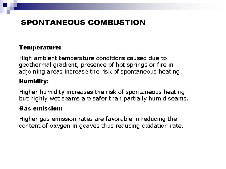 SPONTANEOUS COMBUSTION Mine Fires Temperature: High ambient temperature conditions caused due to geothermal gradient,
