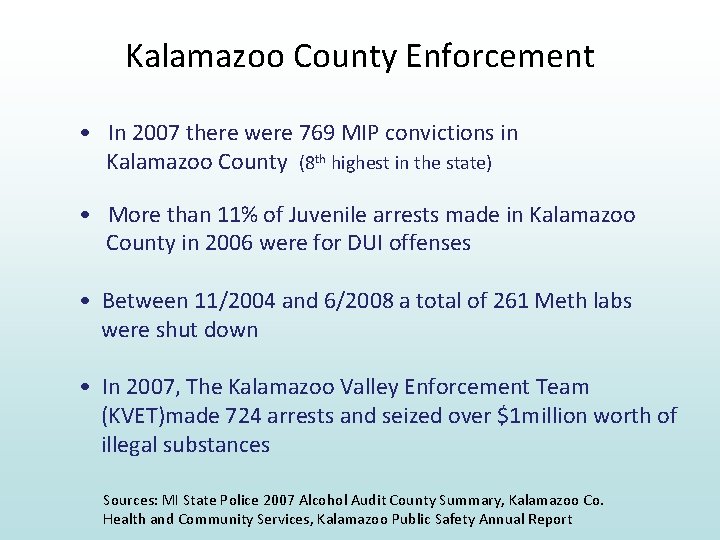 Kalamazoo County Enforcement • In 2007 there were 769 MIP convictions in Kalamazoo County