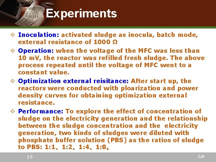Experiments v Inoculation: activated sludge as inocula, batch mode, external resistance of 1000 Ω