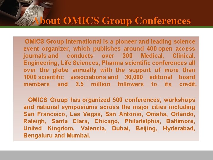 About OMICS Group Conferences OMICS Group International is a pioneer and leading science event