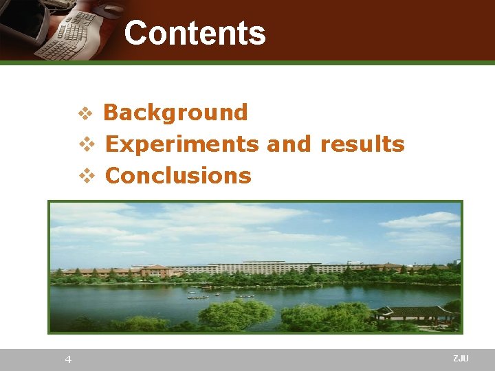 Contents v Background v Experiments and results v Conclusions 4 ZJU 