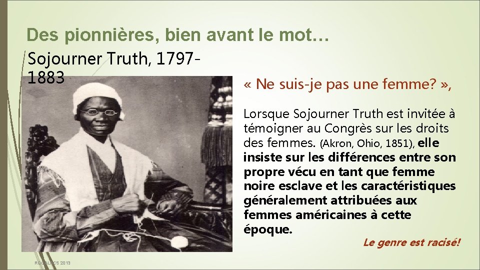  Des pionnières, bien avant le mot… Sojourner Truth, 17971883 « Ne suis-je pas