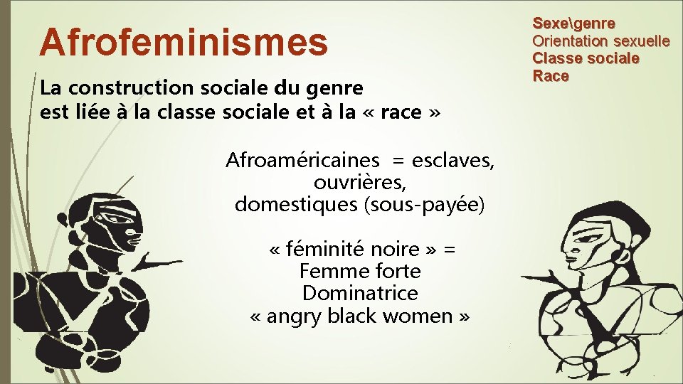 Afrofeminismes La construction sociale du genre est liée à la classe sociale et à