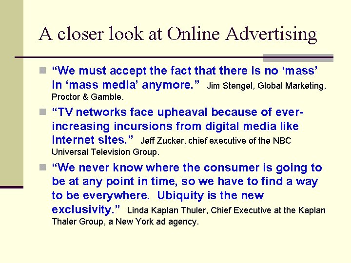 A closer look at Online Advertising n “We must accept the fact that there