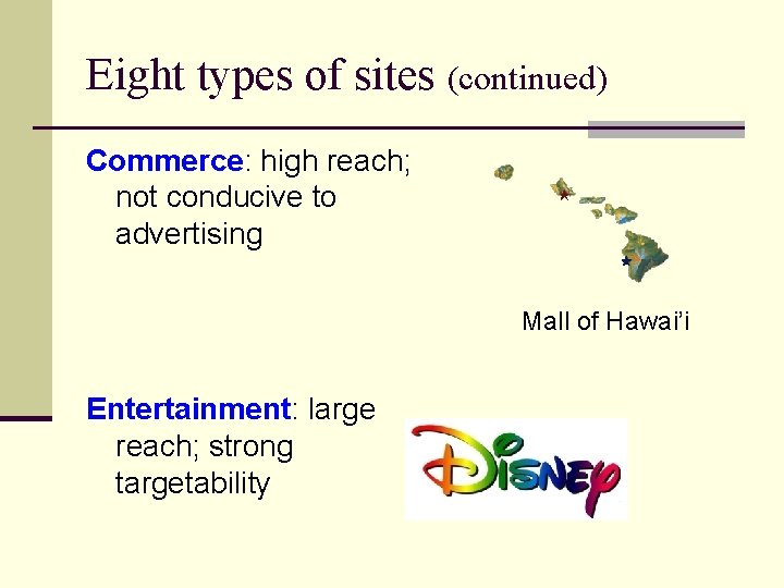 Eight types of sites (continued) Commerce: high reach; not conducive to advertising Mall of