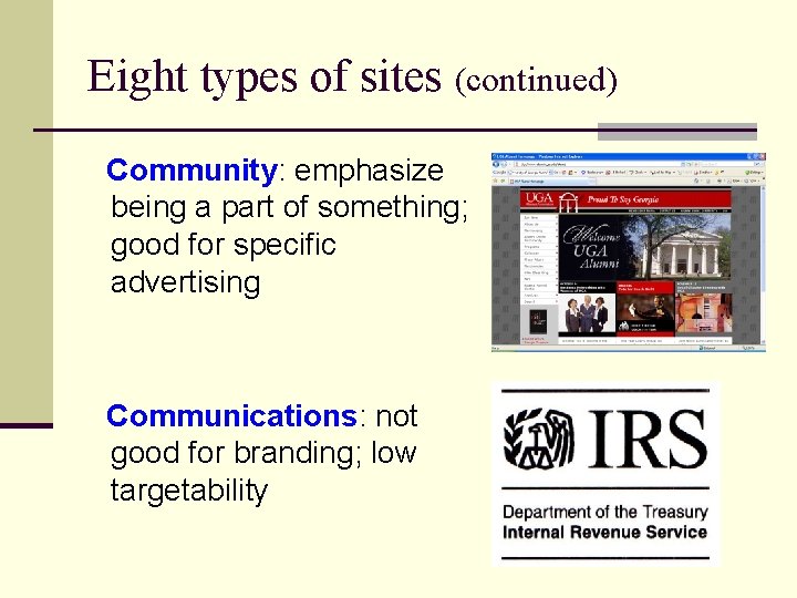 Eight types of sites (continued) Community: emphasize being a part of something; good for