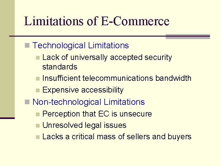 Limitations of E-Commerce n Technological Limitations n Lack of universally accepted security standards n