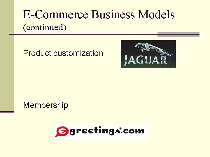 E-Commerce Business Models (continued) Product customization Membership 