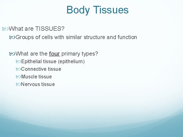 Body Tissues What are TISSUES? Groups of cells with similar structure and function What