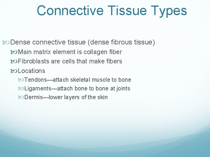 Connective Tissue Types Dense connective tissue (dense fibrous tissue) Main matrix element is collagen Connective Tissue Types Dense connective tissue (dense fibrous tissue) Main matrix element is collagen