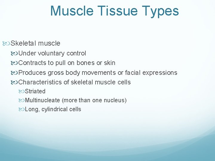 Muscle Tissue Types Skeletal muscle Under voluntary control Contracts to pull on bones or Muscle Tissue Types Skeletal muscle Under voluntary control Contracts to pull on bones or