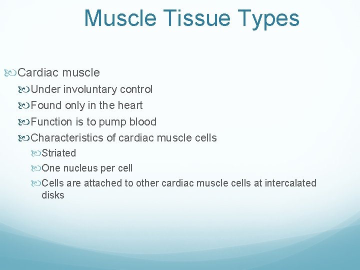 Muscle Tissue Types Cardiac muscle Under involuntary control Found only in the heart Function Muscle Tissue Types Cardiac muscle Under involuntary control Found only in the heart Function