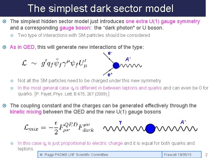 The simplest dark sector model The simplest hidden sector model just introduces one extra