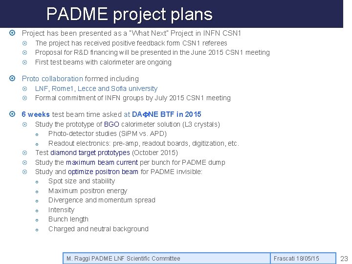 PADME project plans Project has been presented as a “What Next” Project in INFN