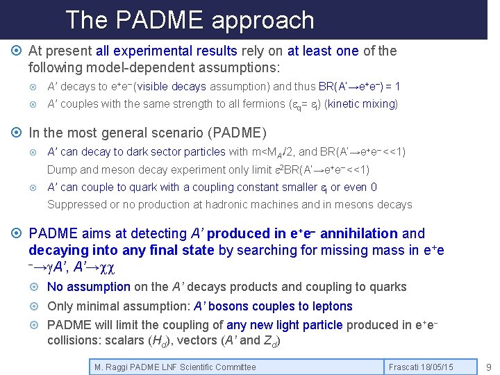 The PADME approach At present all experimental results rely on at least one of