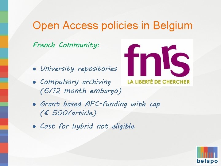 Open Access policies in Belgium French Community: University repositories Compulsory archiving (6/12 month embargo)