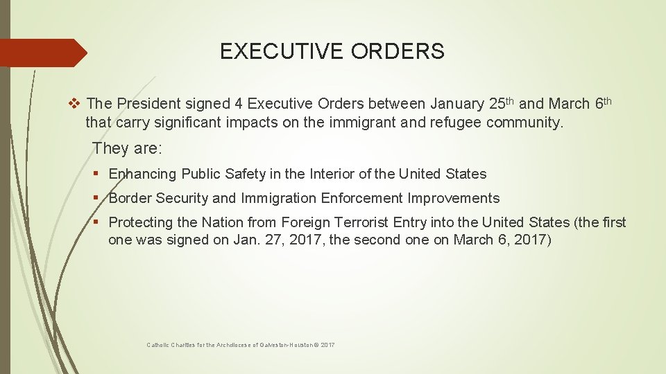 EXECUTIVE ORDERS v The President signed 4 Executive Orders between January 25 th and