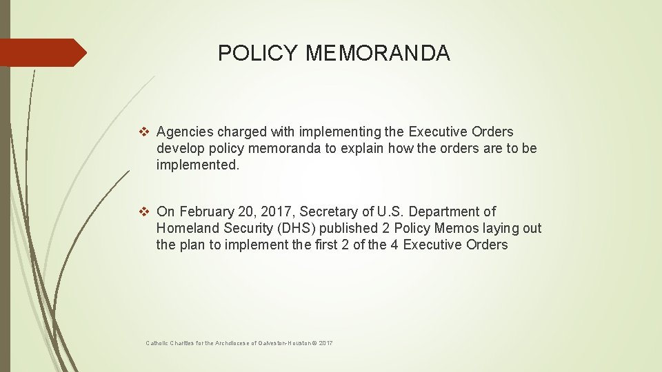 POLICY MEMORANDA v Agencies charged with implementing the Executive Orders develop policy memoranda to