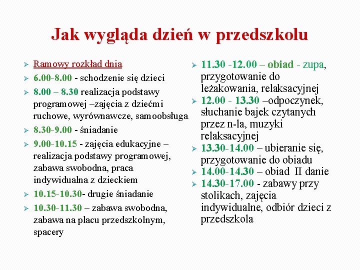 Jak wygląda dzień w przedszkolu Ø Ø Ø Ø Ramowy rozkład dnia Ø 6.