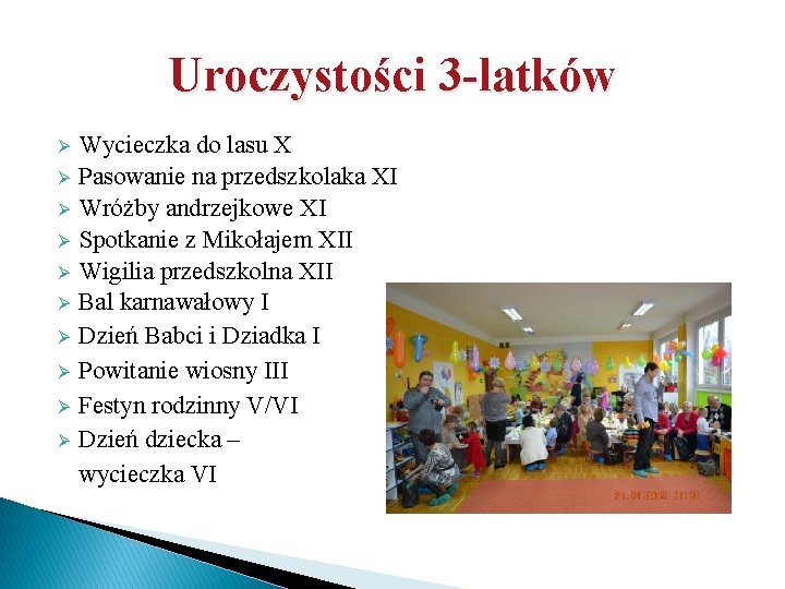 Uroczystości 3 -latków Ø Ø Ø Ø Ø Wycieczka do lasu X Pasowanie na