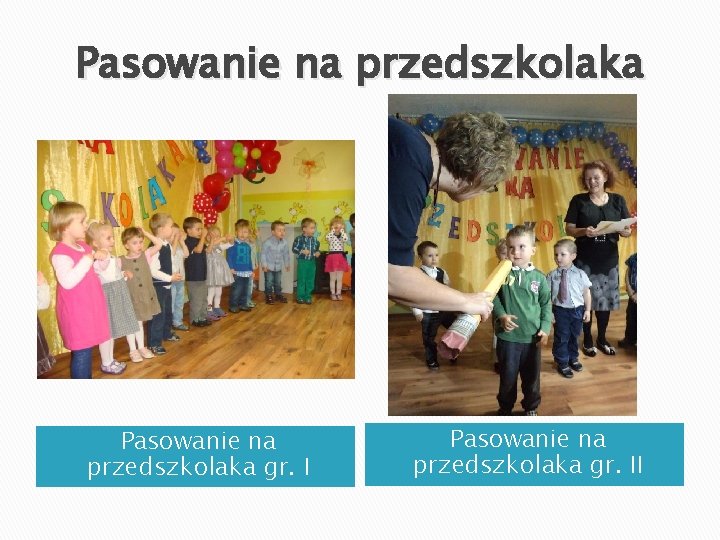 Pasowanie na przedszkolaka gr. II 