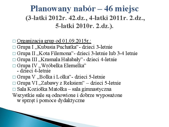 Planowany nabór – 46 miejsc (3 -latki 2012 r. 42. dz. , 4 -latki