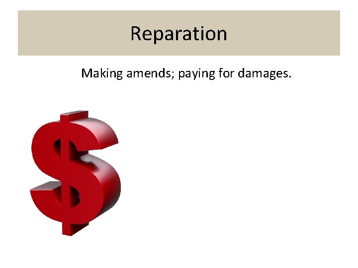 Reparation Making amends; paying for damages. 