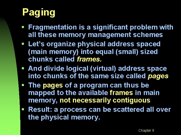 Paging § Fragmentation is a significant problem with all these memory management schemes § Paging § Fragmentation is a significant problem with all these memory management schemes §