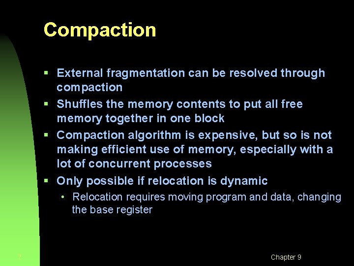 Compaction § External fragmentation can be resolved through compaction § Shuffles the memory contents