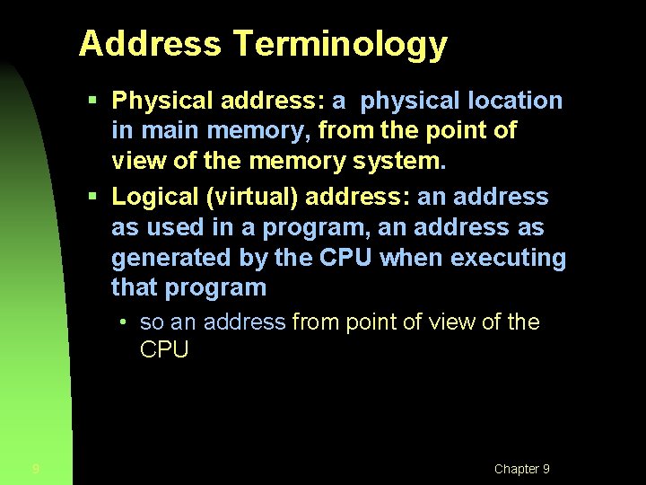 Address Terminology § Physical address: a physical location in main memory, from the point