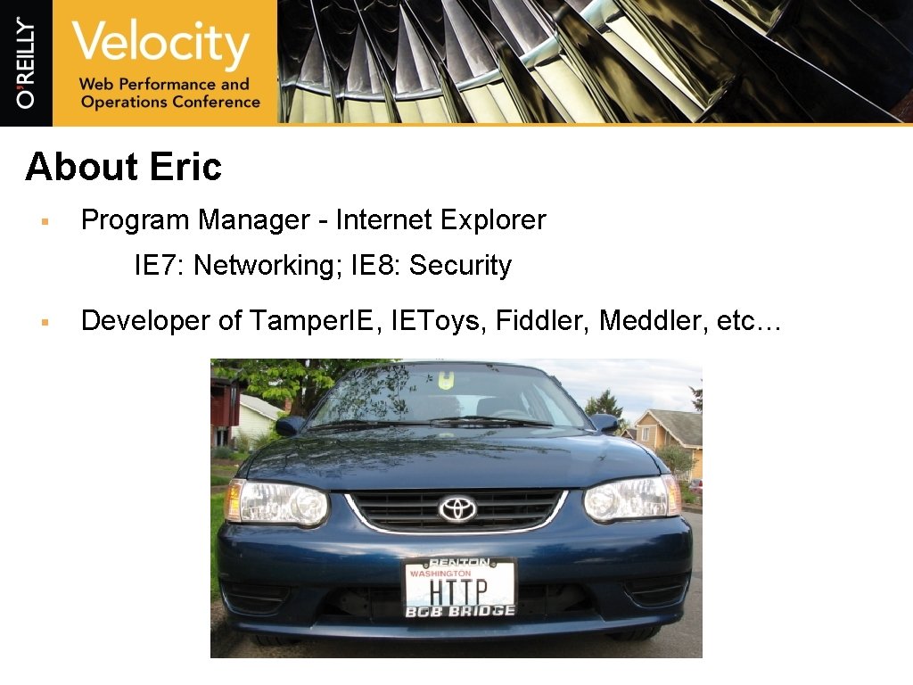 About Eric § Program Manager - Internet Explorer IE 7: Networking; IE 8: Security