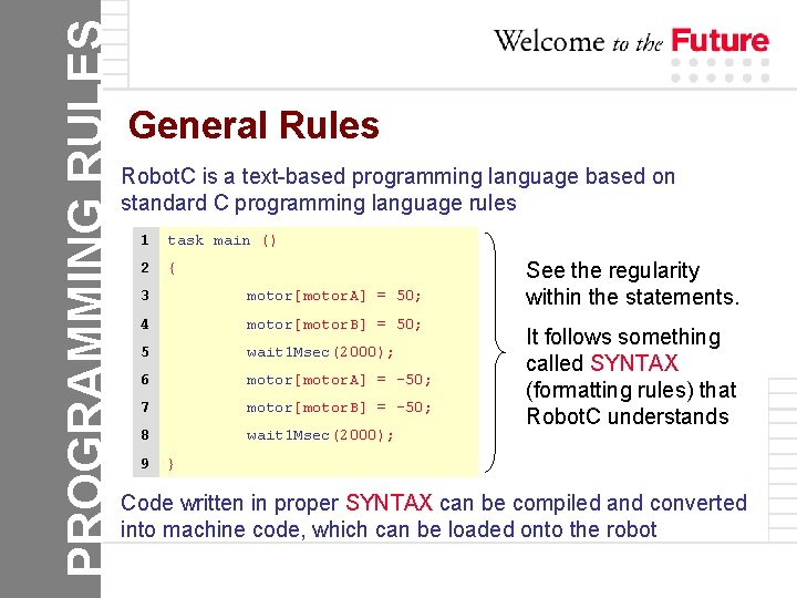 PROGRAMMING RULES General Rules Robot. C is a text-based programming language based on standard