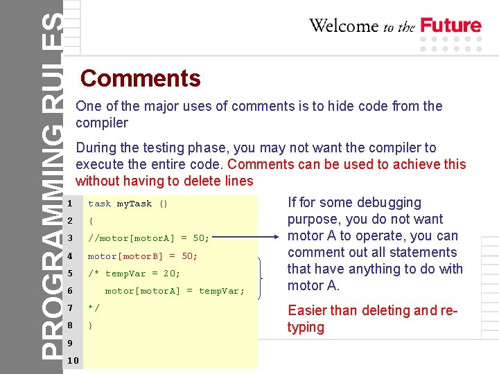 PROGRAMMING RULES Comments One of the major uses of comments is to hide code