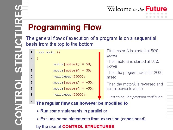 CONTROL STRUCTURES Programming Flow The general flow of execution of a program is on