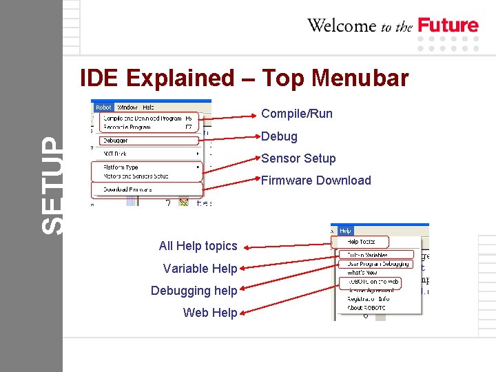 IDE Explained – Top Menubar Compile/Run SETUP Debug Sensor Setup Firmware Download All Help